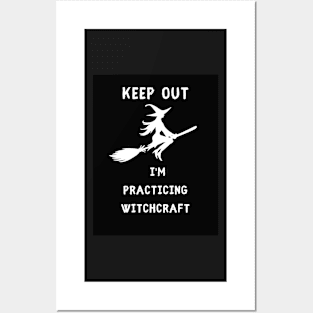 Keep out I am practicing witchcraft Posters and Art